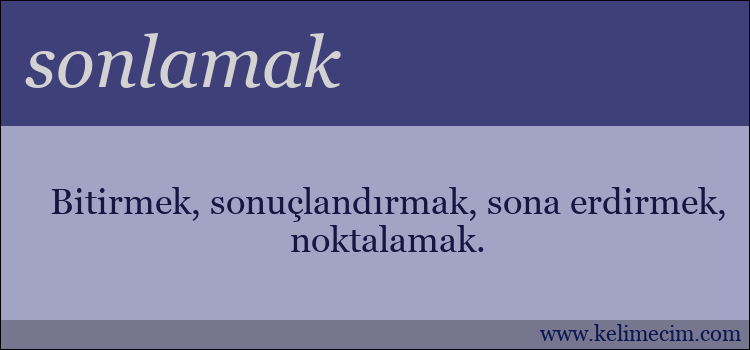 sonlamak kelimesinin anlamı ne demek?