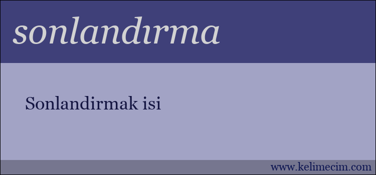 sonlandırma kelimesinin anlamı ne demek?