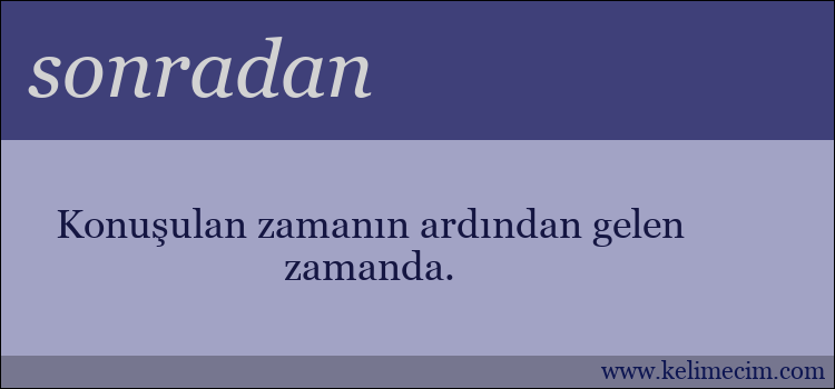 sonradan kelimesinin anlamı ne demek?