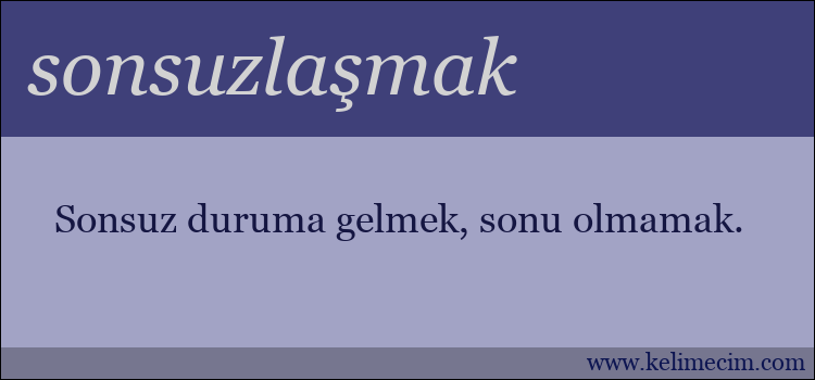 sonsuzlaşmak kelimesinin anlamı ne demek?