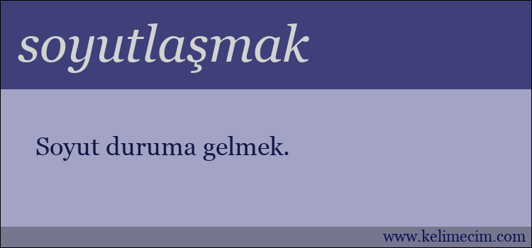 soyutlaşmak kelimesinin anlamı ne demek?