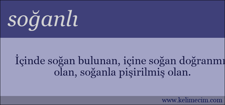 soğanlı kelimesinin anlamı ne demek?