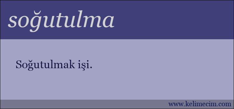 soğutulma kelimesinin anlamı ne demek?