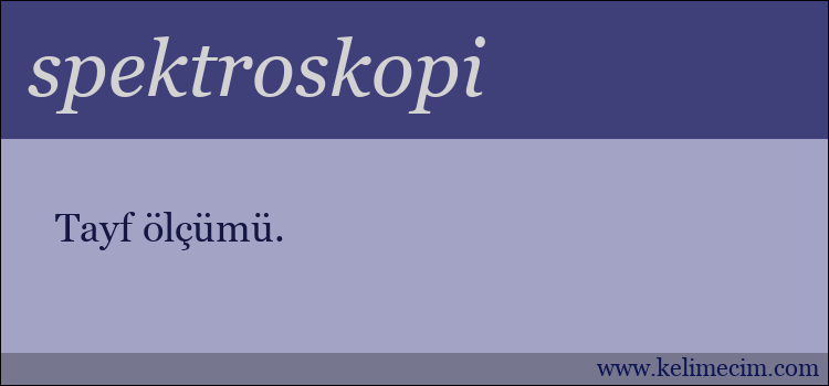 spektroskopi kelimesinin anlamı ne demek?