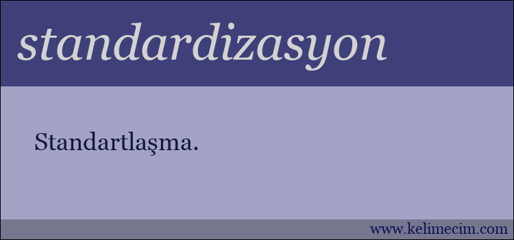 standardizasyon kelimesinin anlamı ne demek?