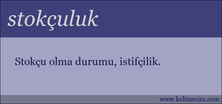 stokçuluk kelimesinin anlamı ne demek?