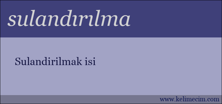 sulandırılma kelimesinin anlamı ne demek?