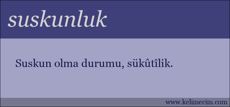 suskunluk kelimesinin anlamı ne demek?