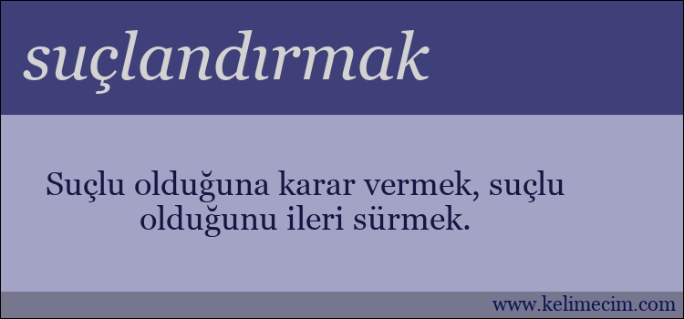 suçlandırmak kelimesinin anlamı ne demek?