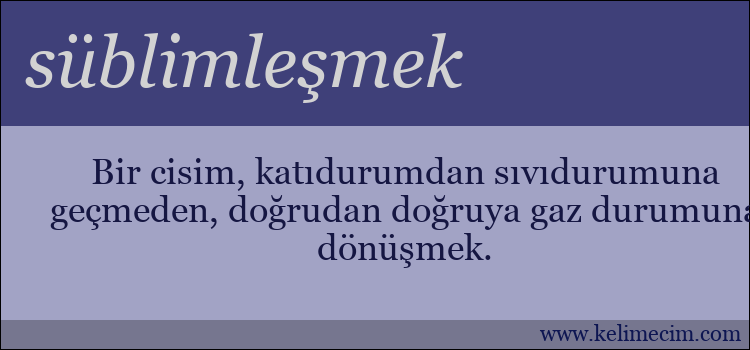 süblimleşmek kelimesinin anlamı ne demek?