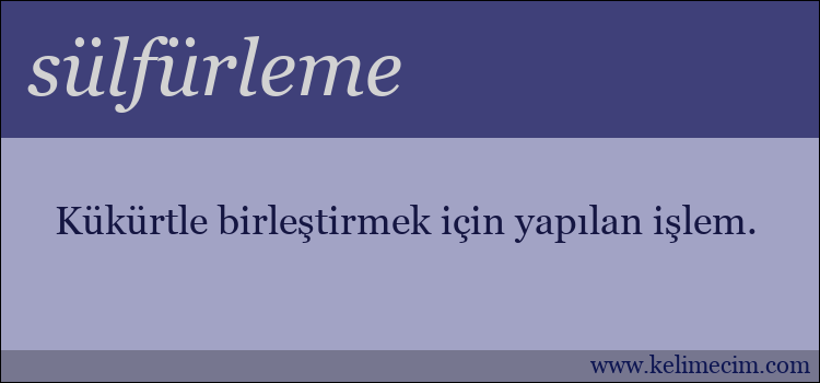 sülfürleme kelimesinin anlamı ne demek?