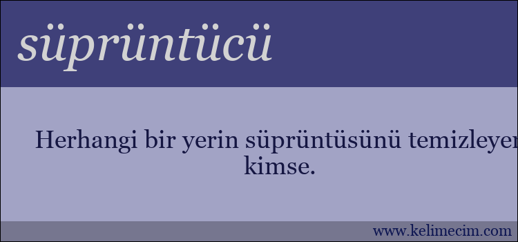 süprüntücü kelimesinin anlamı ne demek?