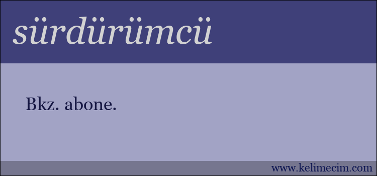 sürdürümcü kelimesinin anlamı ne demek?