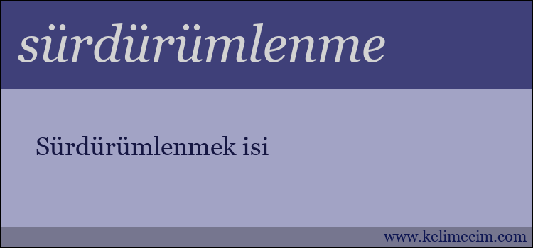 sürdürümlenme kelimesinin anlamı ne demek?