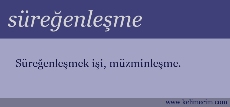 süreğenleşme kelimesinin anlamı ne demek?