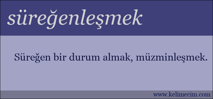 süreğenleşmek kelimesinin anlamı ne demek?