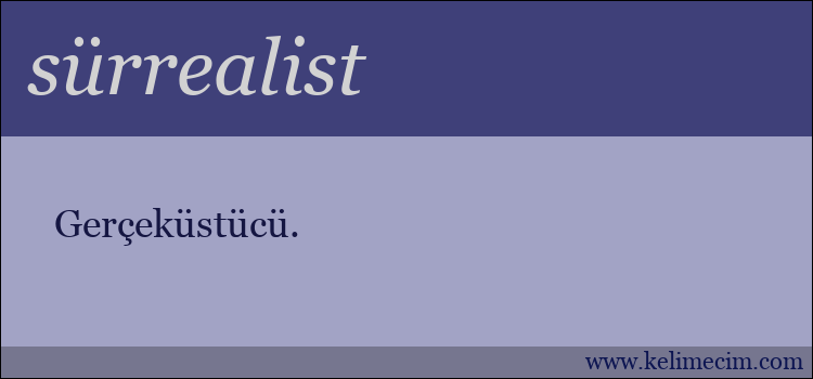 sürrealist kelimesinin anlamı ne demek?