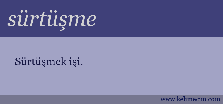 sürtüşme kelimesinin anlamı ne demek?