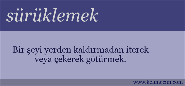 sürüklemek kelimesinin anlamı ne demek?