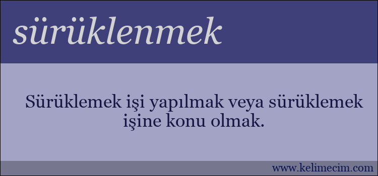 sürüklenmek kelimesinin anlamı ne demek?