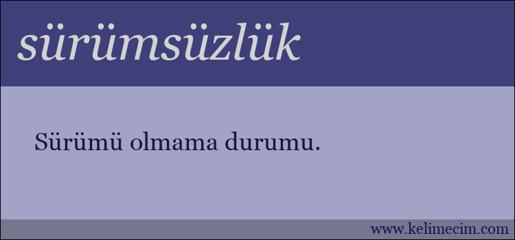 sürümsüzlük kelimesinin anlamı ne demek?