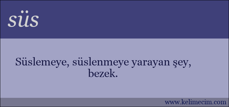 süs kelimesinin anlamı ne demek?