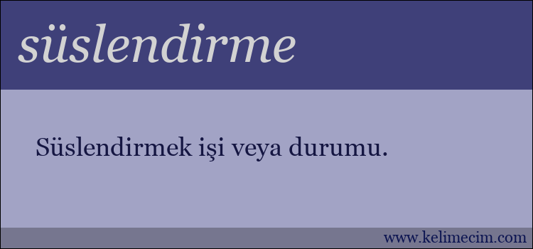 süslendirme kelimesinin anlamı ne demek?