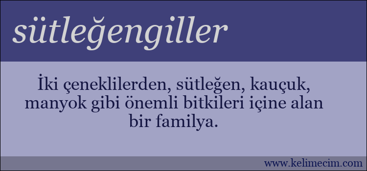 sütleğengiller kelimesinin anlamı ne demek?