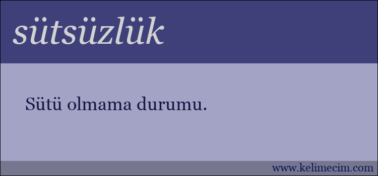 sütsüzlük kelimesinin anlamı ne demek?