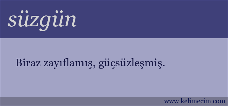 süzgün kelimesinin anlamı ne demek?