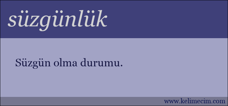 süzgünlük kelimesinin anlamı ne demek?