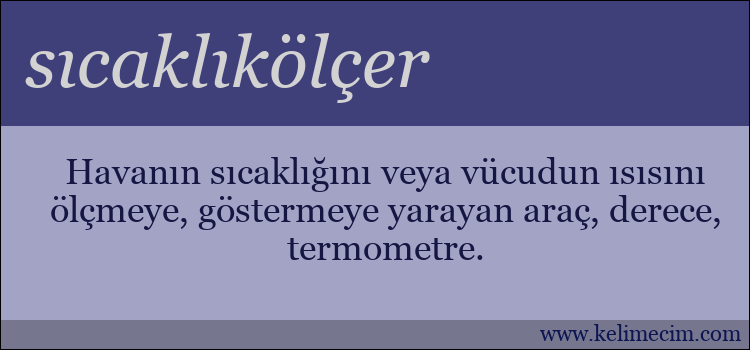 sıcaklıkölçer kelimesinin anlamı ne demek?