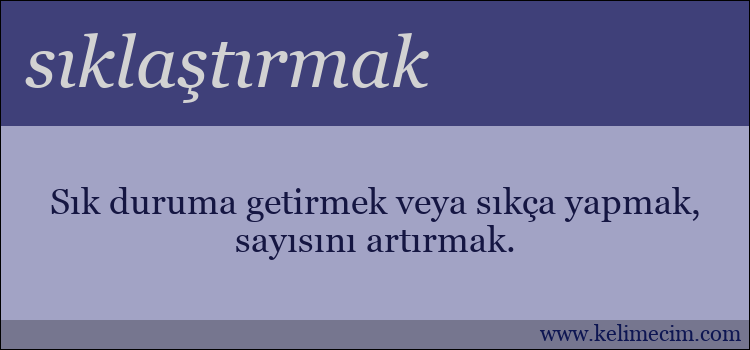 sıklaştırmak kelimesinin anlamı ne demek?