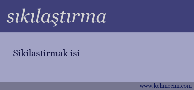 sıkılaştırma kelimesinin anlamı ne demek?