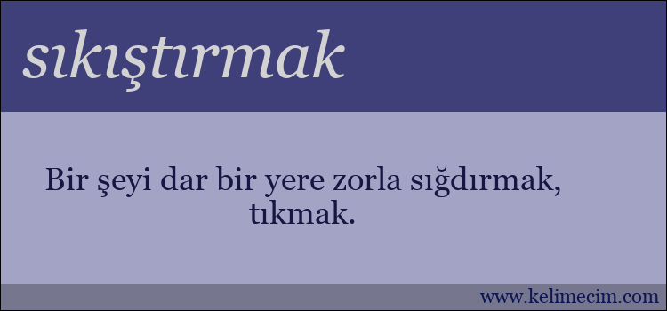 sıkıştırmak kelimesinin anlamı ne demek?