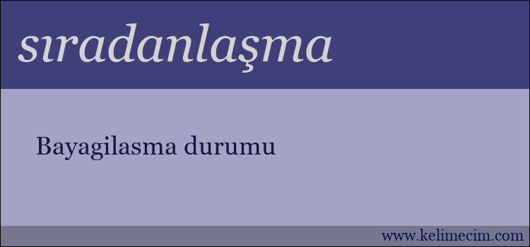 sıradanlaşma kelimesinin anlamı ne demek?