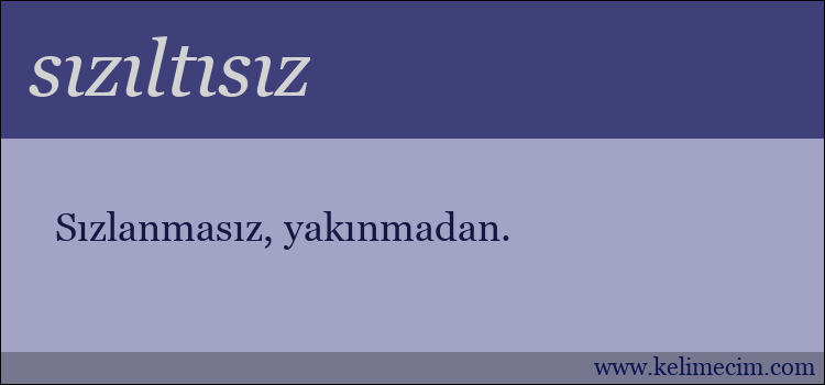 sızıltısız kelimesinin anlamı ne demek?