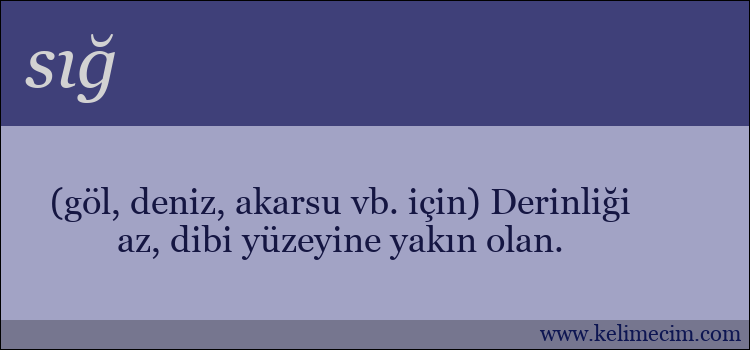 sığ kelimesinin anlamı ne demek?