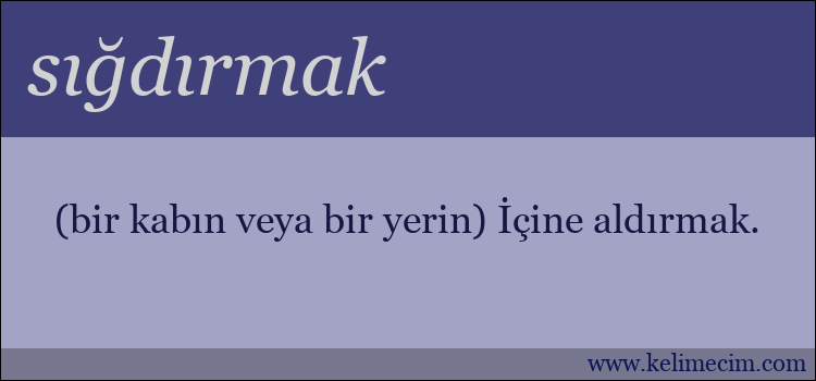 sığdırmak kelimesinin anlamı ne demek?