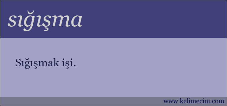 sığışma kelimesinin anlamı ne demek?