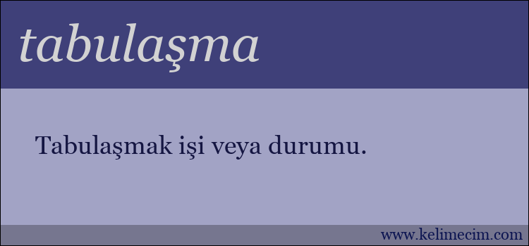 tabulaşma kelimesinin anlamı ne demek?