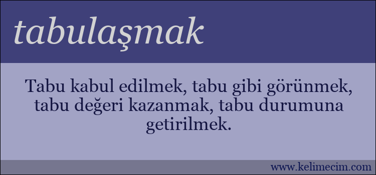 tabulaşmak kelimesinin anlamı ne demek?