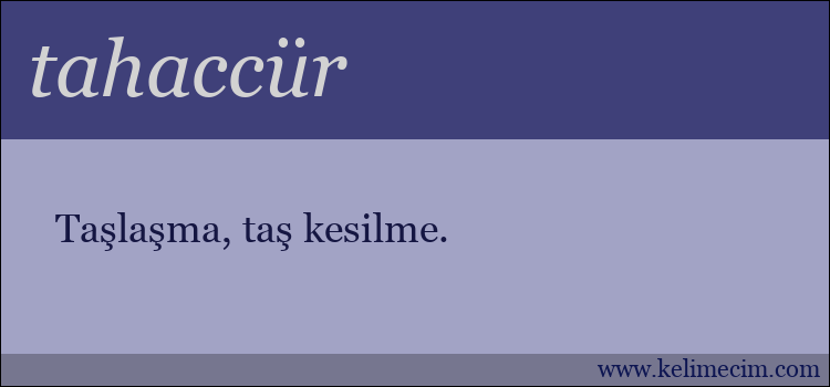 tahaccür kelimesinin anlamı ne demek?