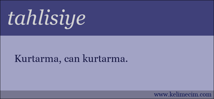 tahlisiye kelimesinin anlamı ne demek?