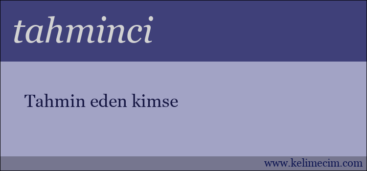 tahminci kelimesinin anlamı ne demek?