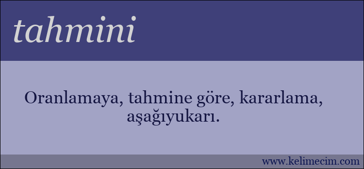 tahmini kelimesinin anlamı ne demek?