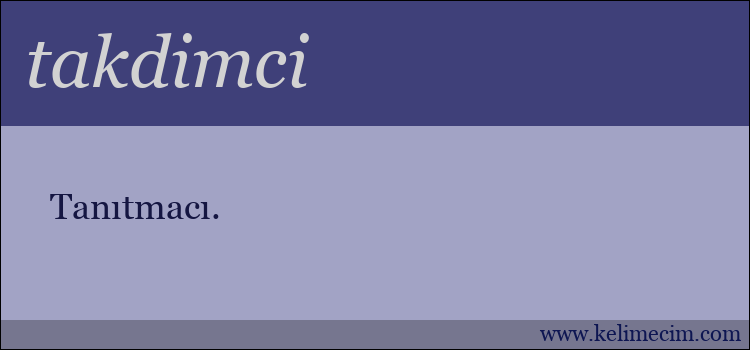 takdimci kelimesinin anlamı ne demek?