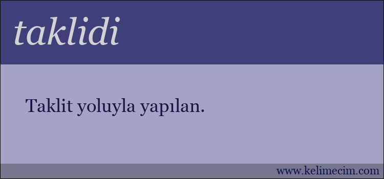 taklidi kelimesinin anlamı ne demek?