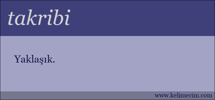 takribi kelimesinin anlamı ne demek?