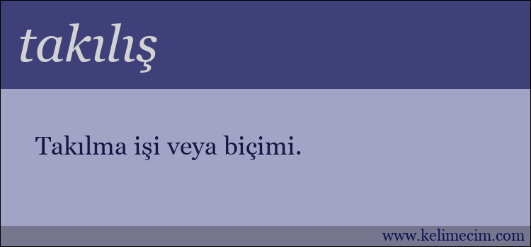 takılış kelimesinin anlamı ne demek?